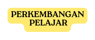 PERKEMBANGAN PELAJAR